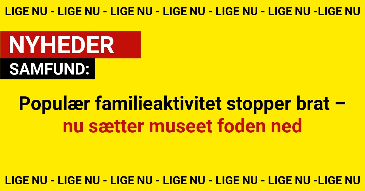 Populær familieaktivitet stopper brat – nu sætter museet foden ned