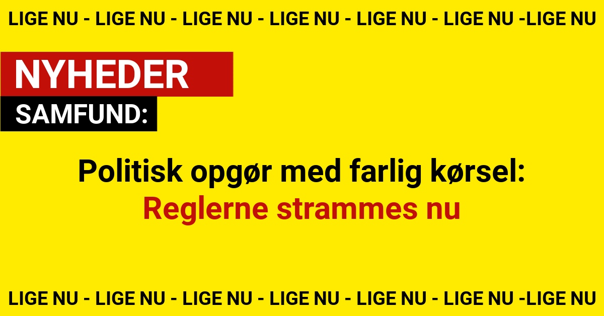 Politisk opgør med farlig kørsel: Reglerne strammes nu