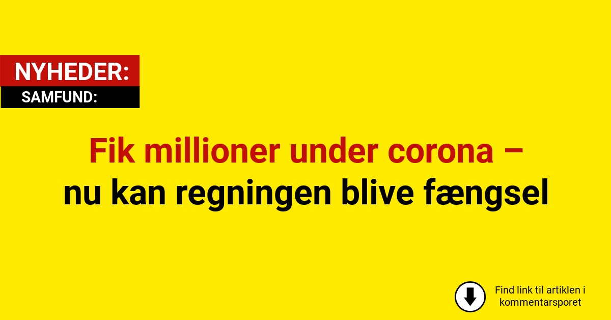 Fik millioner under corona – nu kan regningen blive fængsel