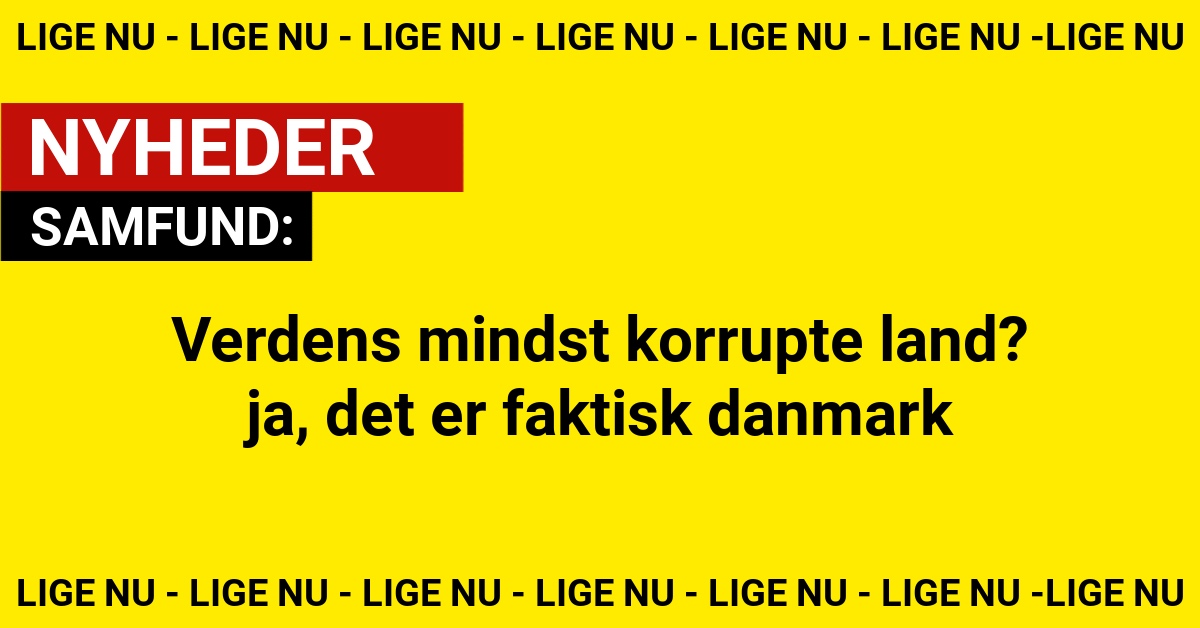 Verdens mindst korrupte land? ja, det er faktisk danmark