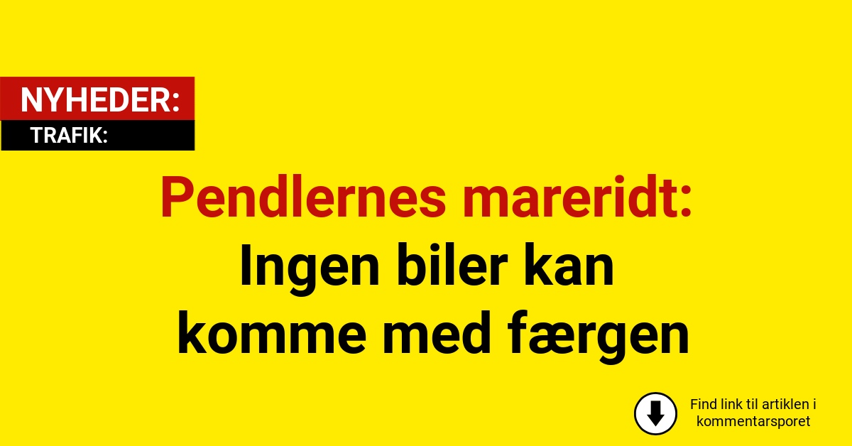 Pendlernes mareridt: Ingen biler kan komme med færgen