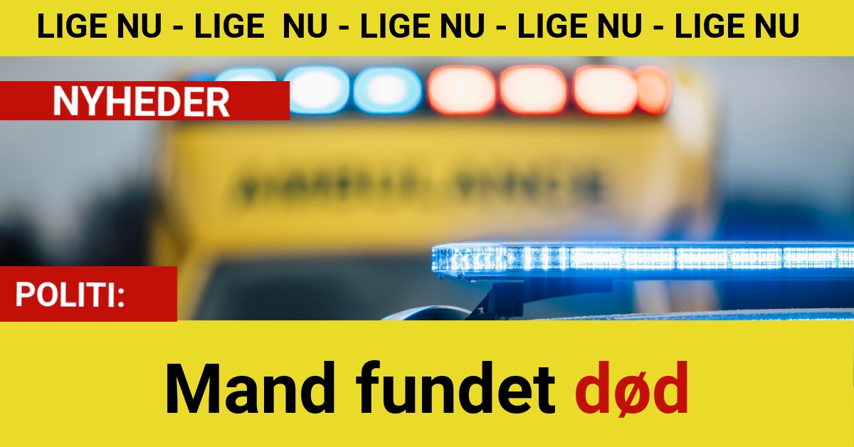 Mand fundet død – politiet melder nyt ud