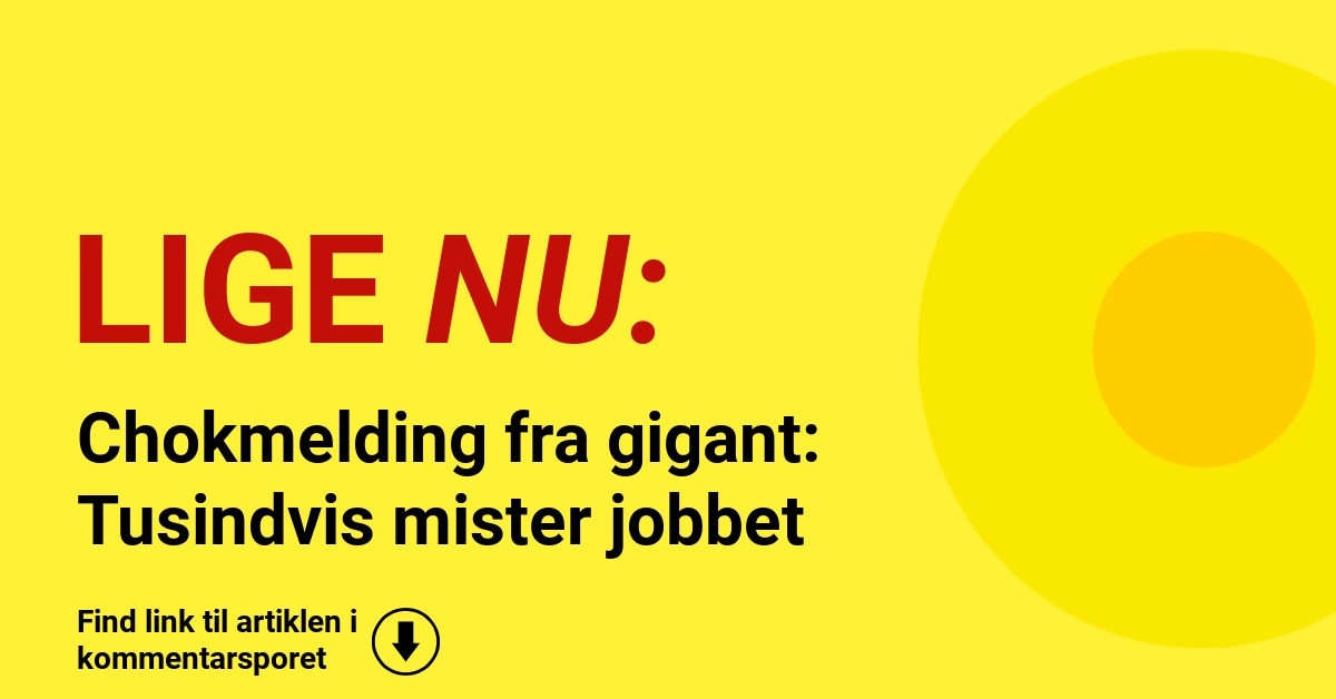 Chokmelding fra gigant: Tusindvis mister jobbet