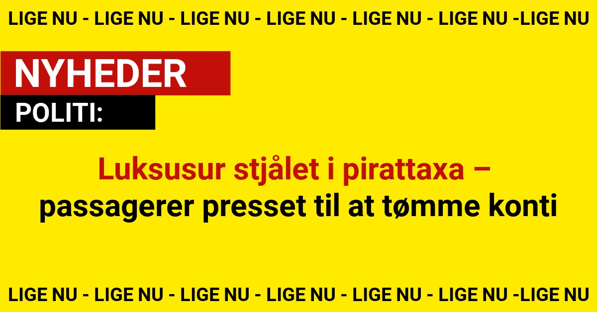 Luksusur stjålet i pirattaxa – passagerer presset til at tømme konti