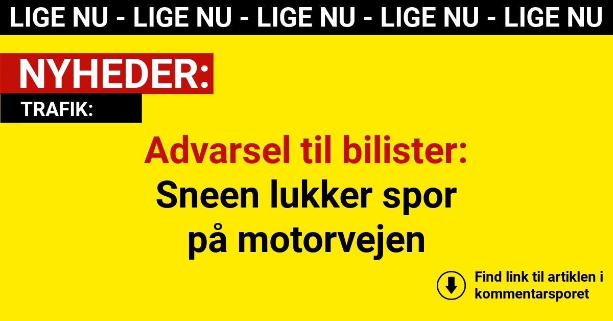 Advarsel til bilister: Sneen lukker spor på motorvejen