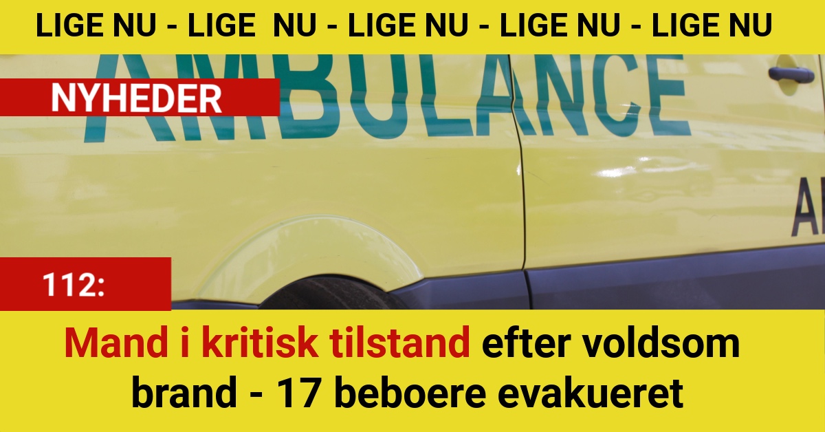 Mand i kritisk tilstand efter voldsom brand - 17 beboere evakueret