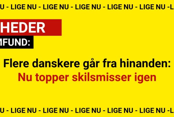 Flere danskere går fra hinanden: Nu topper skilsmisser igen