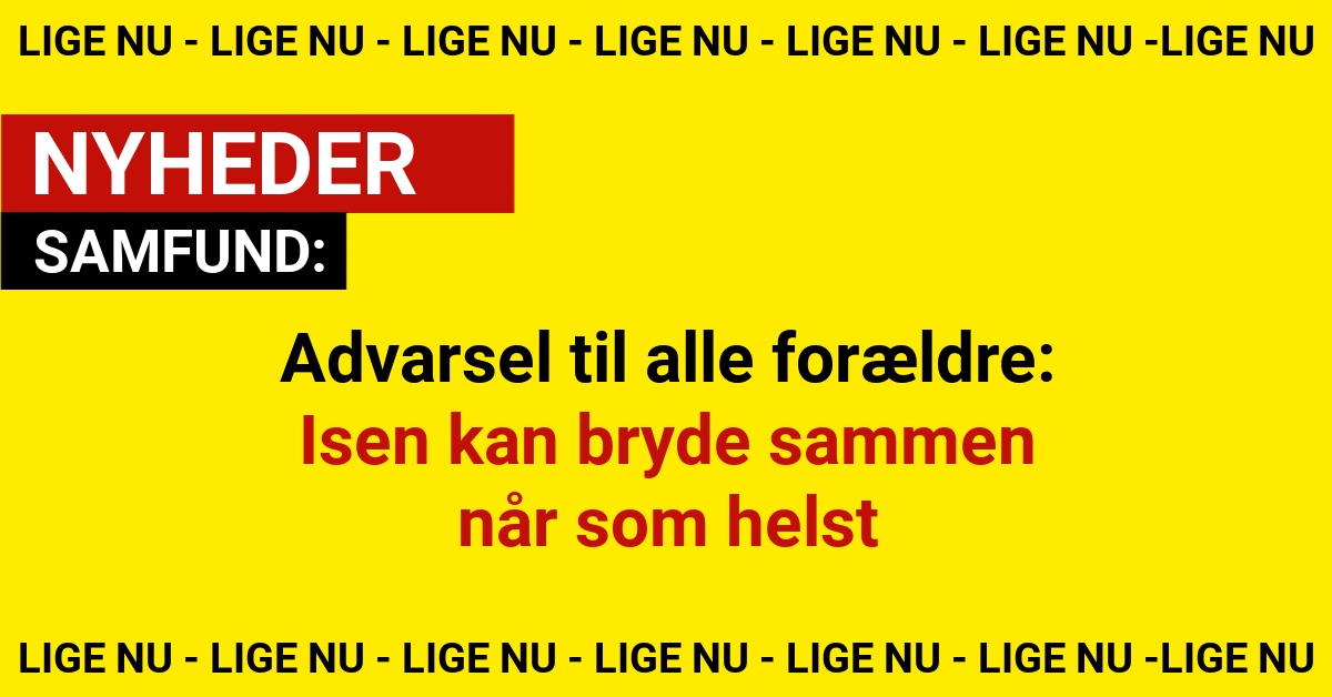 Advarsel til alle forældre: Isen kan bryde sammen når som helst