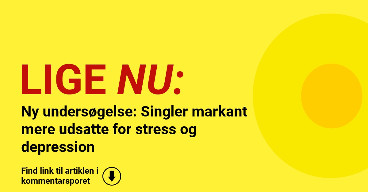 Ny undersøgelse: Singler markant mere udsatte for stress og depression