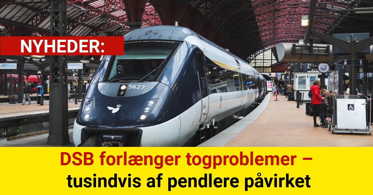 DSB forlænger togproblemer – tusindvis af pendlere påvirket