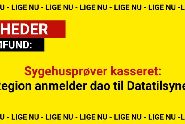 Sygehusprøver kasseret: Region anmelder dao til Datatilsynet