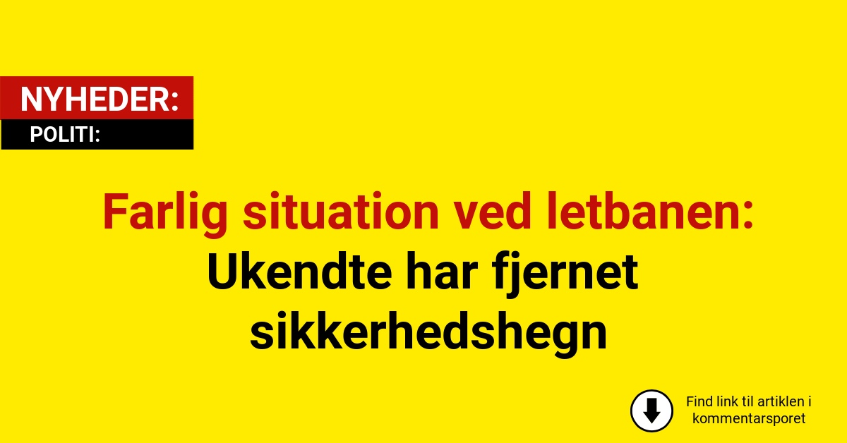 Farlig situation ved letbanen: Ukendte har fjernet sikkerhedshegn