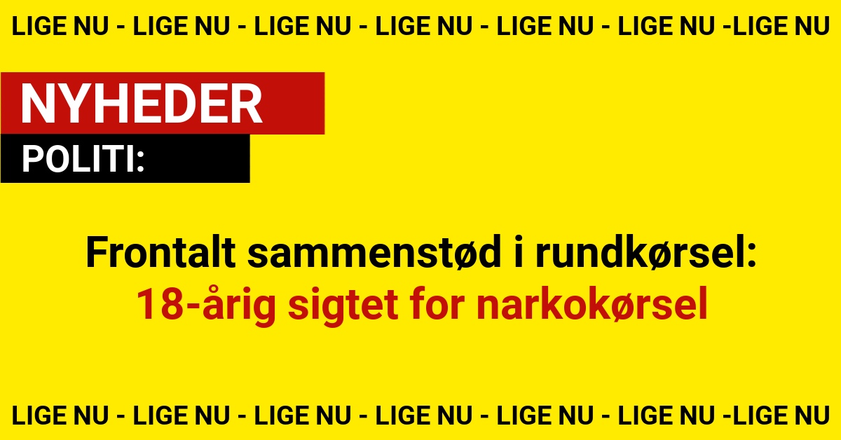 Frontalt sammenstød i rundkørsel: 18-årig sigtet for narkokørsel
