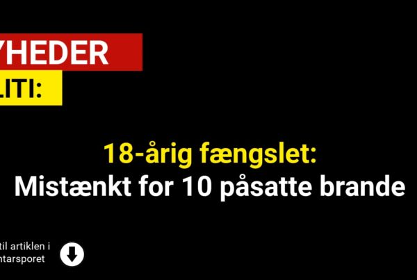 18-årig fængslet: Mistænkt for 10 påsatte brande