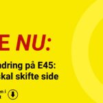 Trafikændring på E45: Bilister skal skifte side