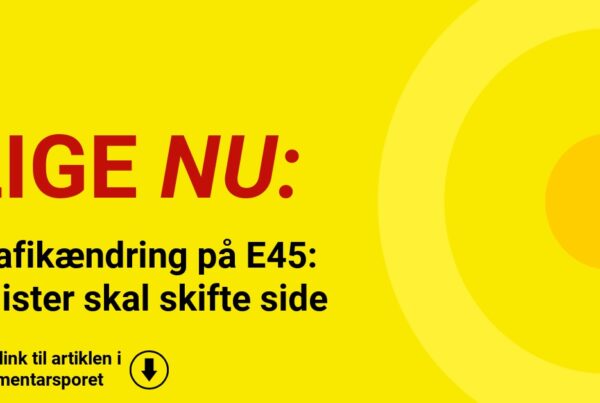 Trafikændring på E45: Bilister skal skifte side