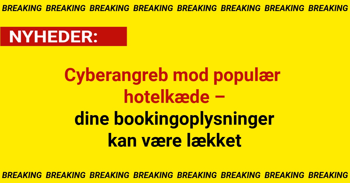 Cyberangreb mod populær hotelkæde – dine bookingoplysninger kan være lækket