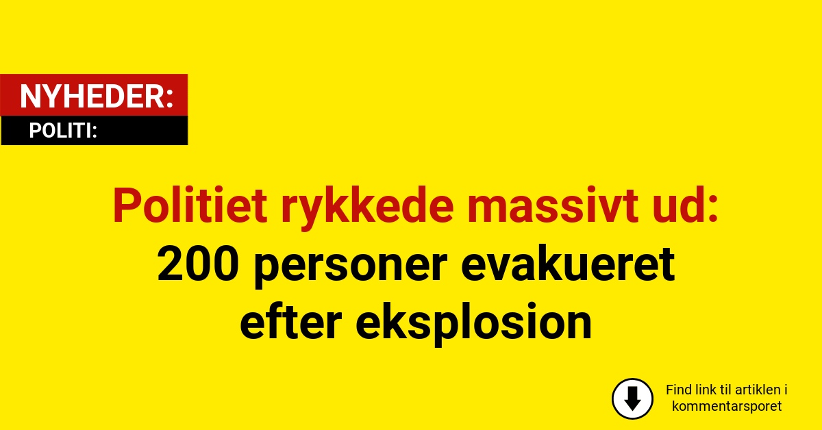 Politiet rykkede massivt ud: 200 personer evakueret efter eksplosion
