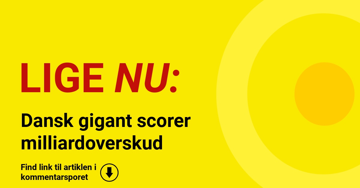 Dansk gigant scorer milliardoverskud