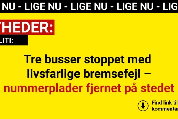 Tre busser stoppet med livsfarlige bremsefejl – nummerplader fjernet på stedet