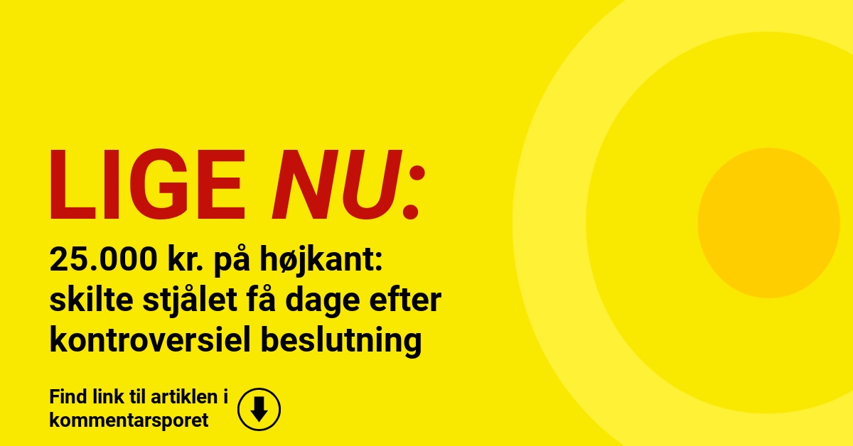 25.000 kr. på højkant: skilte stjålet få dage efter kontroversiel beslutning