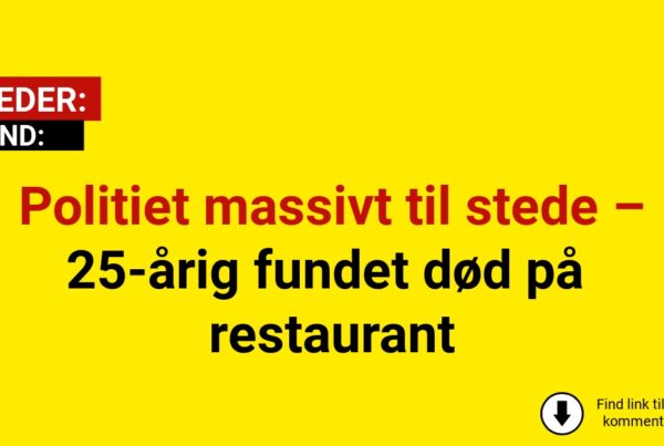 Politiet massivt til stede – 25-årig fundet død på restaurant