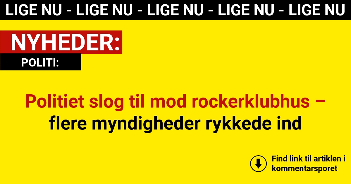 Politiet slog til mod rockerklubhus – flere myndigheder rykkede ind