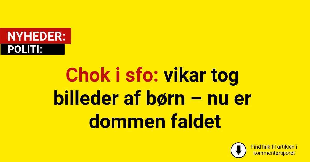 Chok i sfo: vikar tog billeder af børn – nu er dommen faldet
