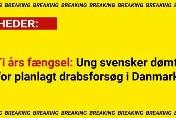 Ti års fængsel: Ung svensker dømt for planlagt drabsforsøg i Danmark