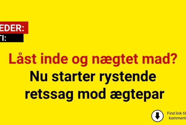 Låst inde og nægtet mad? Nu starter rystende retssag mod ægtepar
