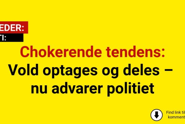Chokerende tendens: Vold optages og deles – nu advarer politiet