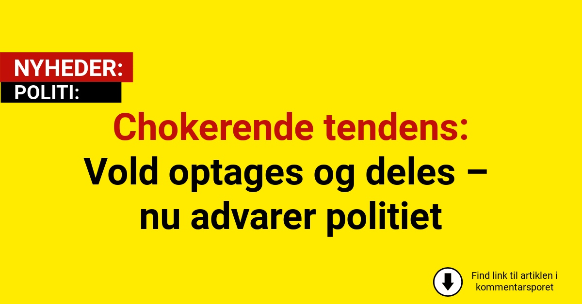 Chokerende tendens: Vold optages og deles – nu advarer politiet