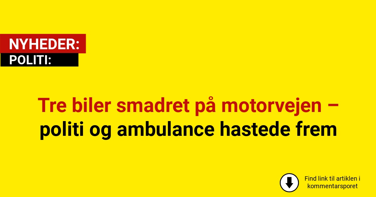 Tre biler smadret på motorvejen – politi og ambulance hastede frem