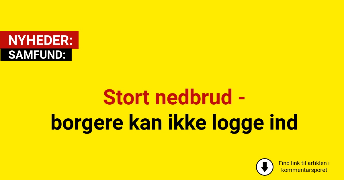 Stort nedbrud - borgere kan ikke logge ind