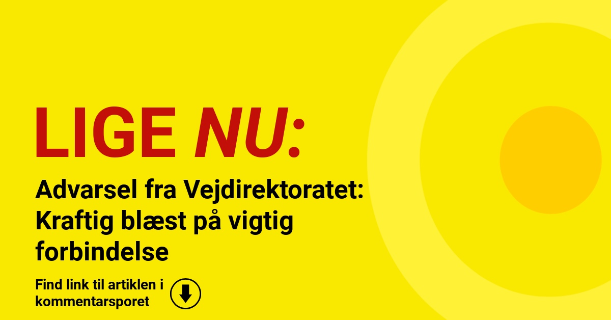 Advarsel fra Vejdirektoratet: Kraftig blæst på vigtig forbindelse