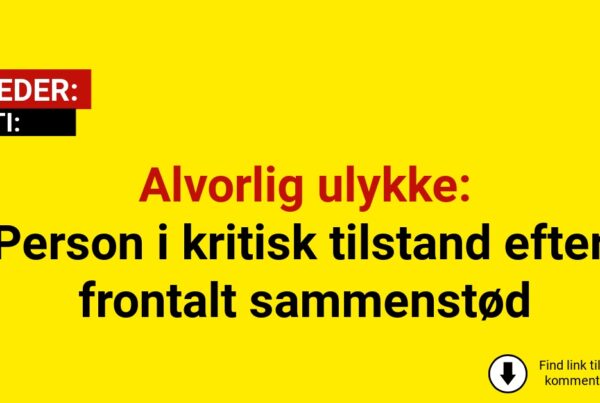 Alvorlig ulykke: Person i kritisk tilstand efter frontalt sammenstød