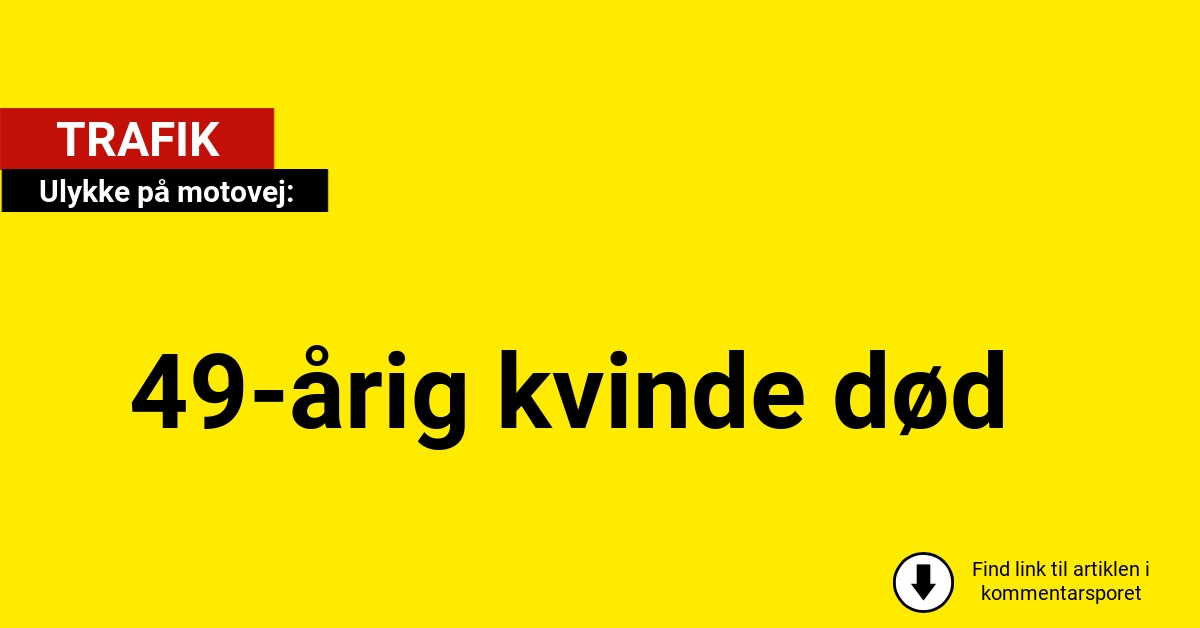 49-årig kvinde omkommet i ulykke på motorvej