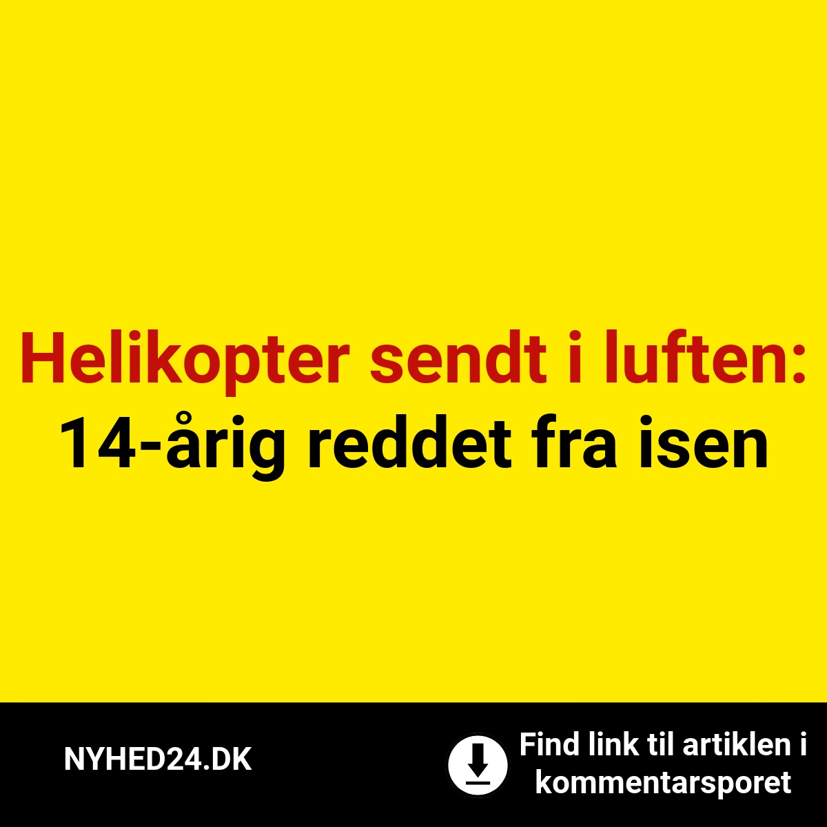 Helikopter sendt i luften: 14-årig reddet fra isen