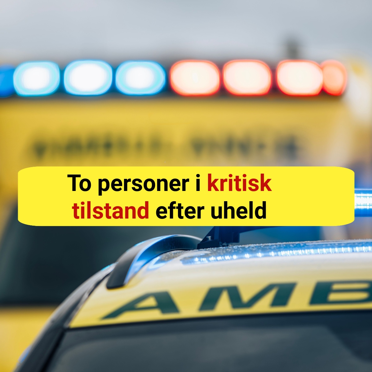 To personer i kritisk tilstand efter uheld