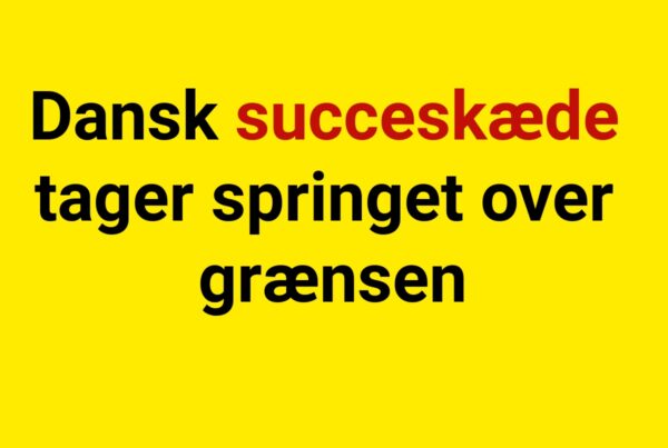 Dansk succeskæde tager springet over grænsen