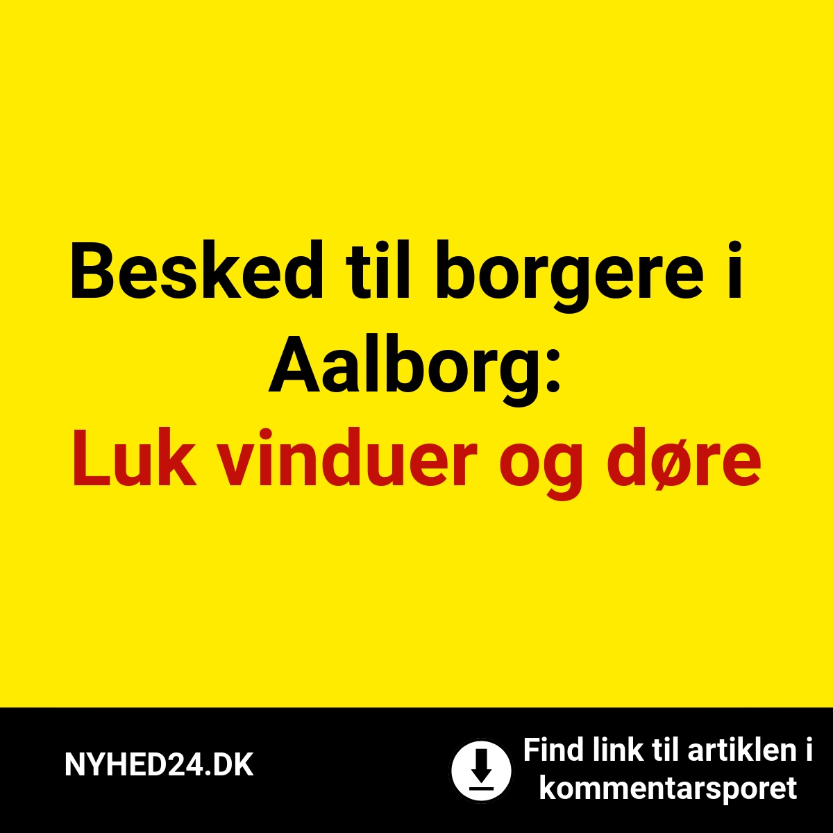 Besked til borgere i Aalborg: Luk vinduer og døre
