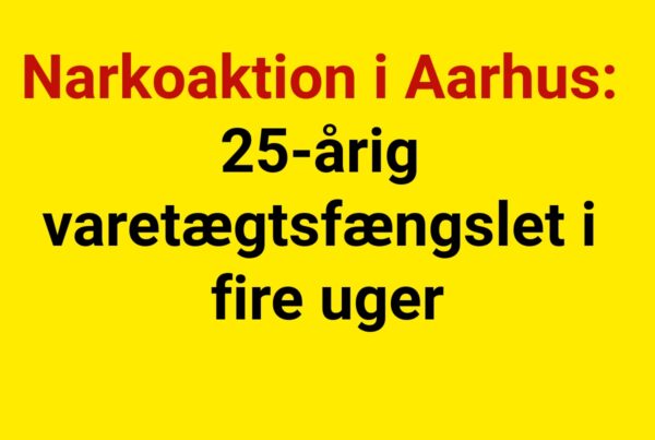Narkoaktion i Aarhus: 25-årig varetægtsfængslet i fire uger