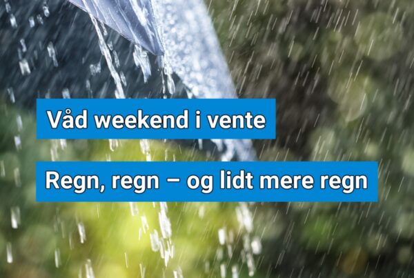 Regn, regn – og lidt mere regn: Sådan bliver din weekend