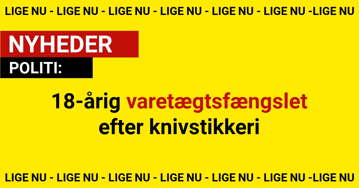 18-årig varetægtsfængslet efter knivstikkeri