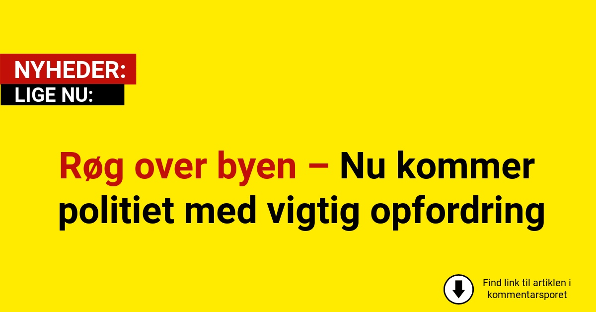 Røg over byen – Nu kommer politiet med vigtig opfordring