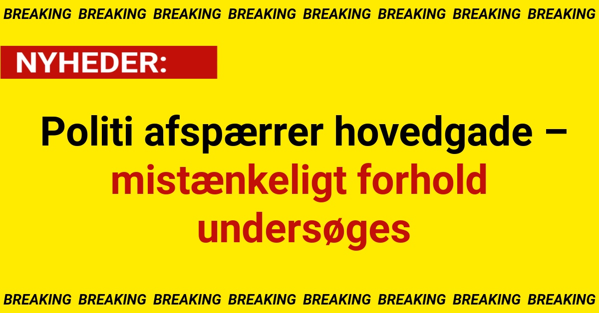 Politi afspærrer hovedgade – mistænkeligt forhold undersøges