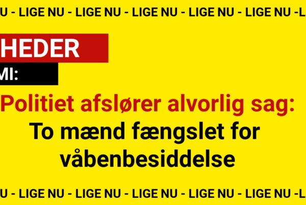 Politiet afslører alvorlig sag: To mænd fængslet for våbenbesiddelse