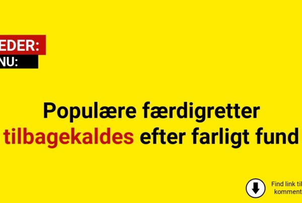 Populære færdigretter tilbagekaldes efter farligt fund