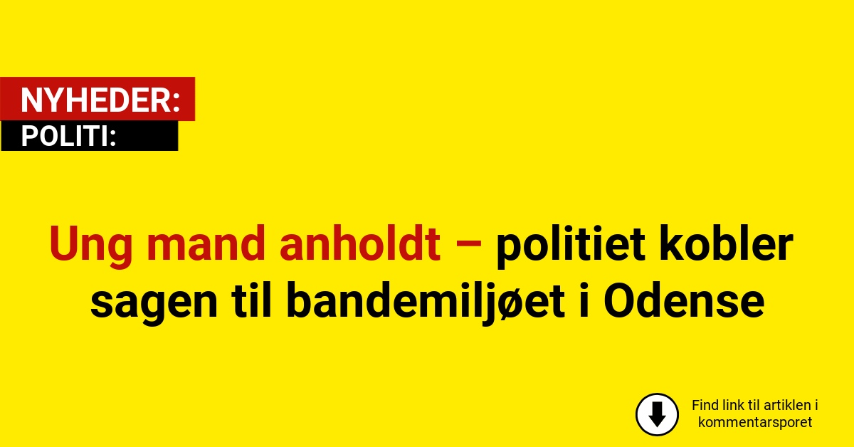 Ung mand anholdt – politiet kobler sagen til bandemiljøet i Odense