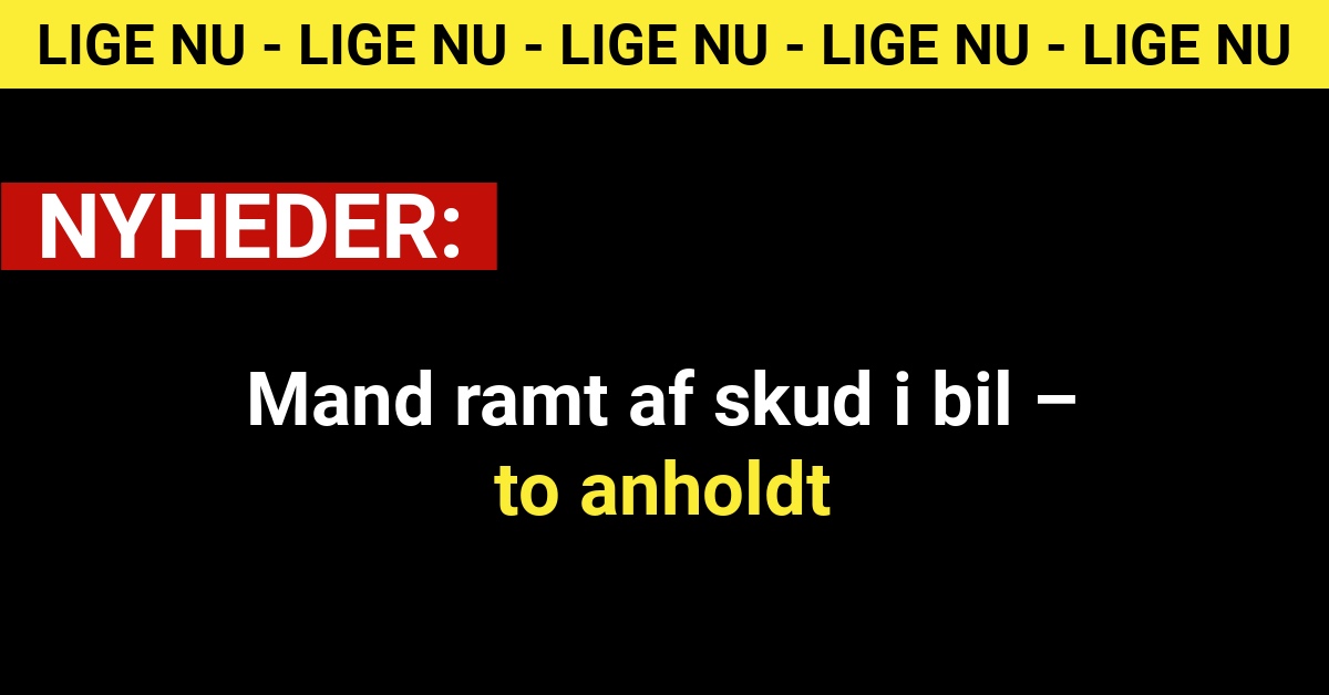 Mand ramt af skud i bil – to anholdt